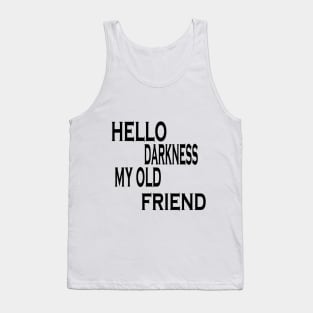 hello darkness my old friend Tank Top